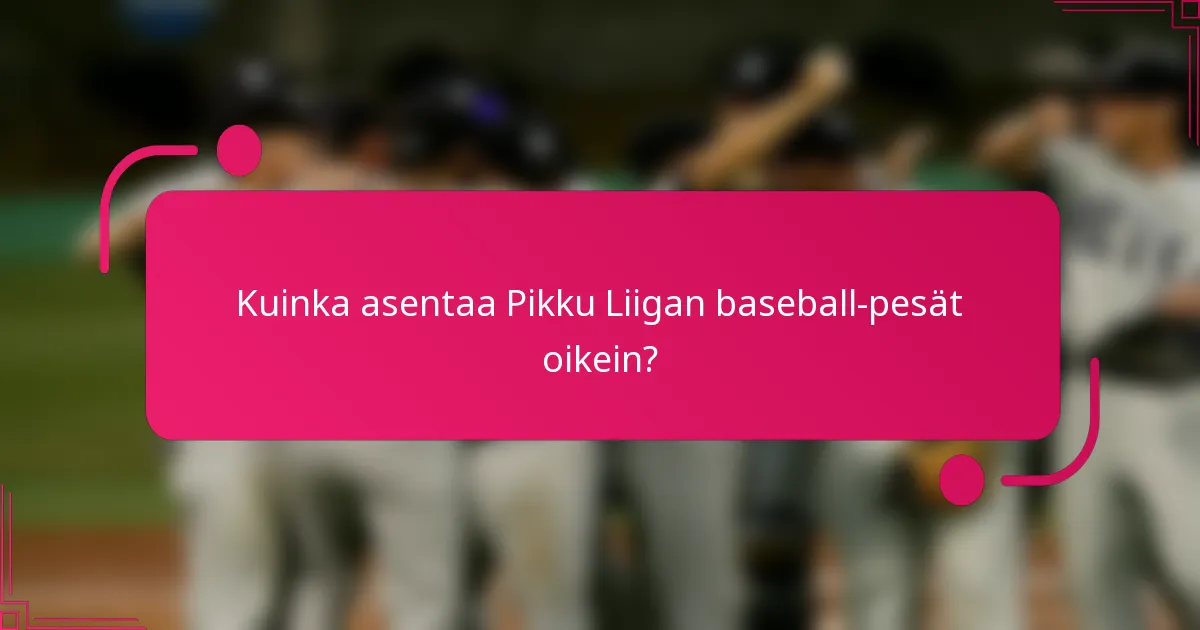 Kuinka asentaa Pikku Liigan baseball-pesät oikein?