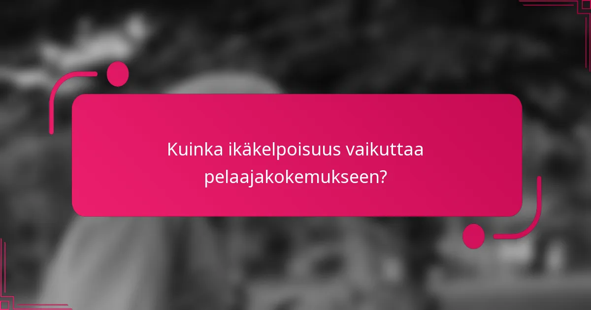 Kuinka ikäkelpoisuus vaikuttaa pelaajakokemukseen?