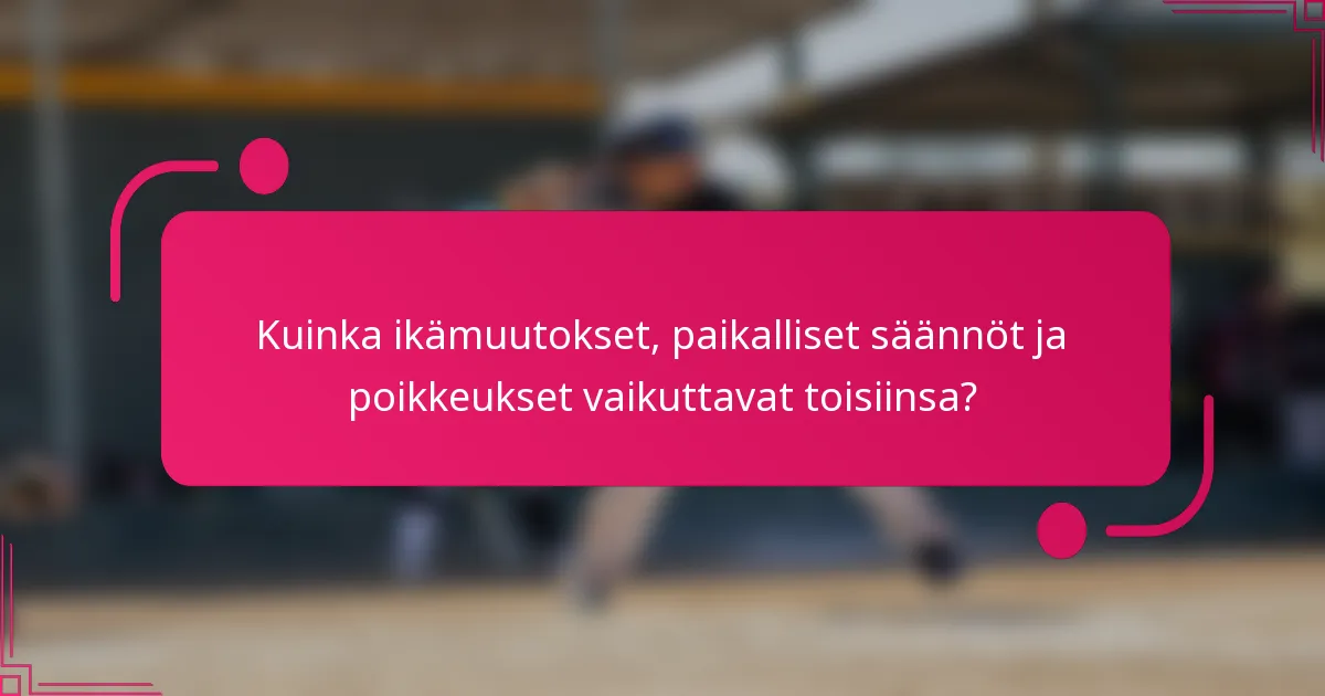 Kuinka ikämuutokset, paikalliset säännöt ja poikkeukset vaikuttavat toisiinsa?
