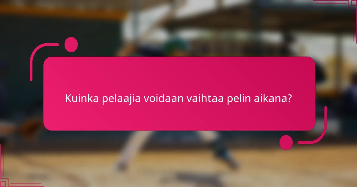Kuinka pelaajia voidaan vaihtaa pelin aikana?