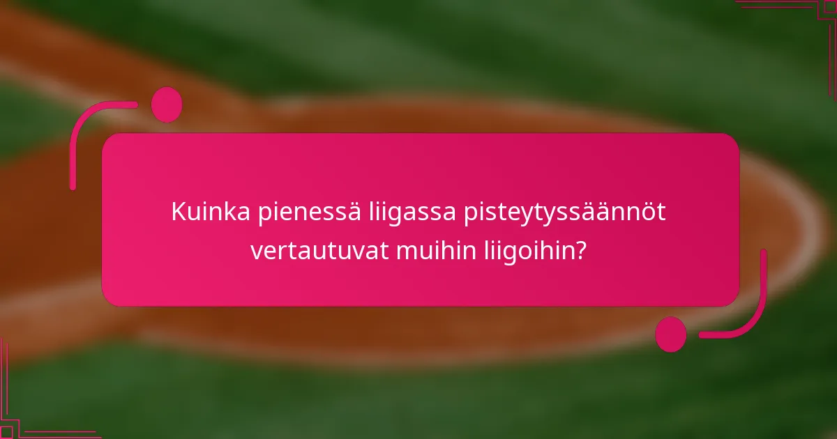 Kuinka pienessä liigassa pisteytyssäännöt vertautuvat muihin liigoihin?
