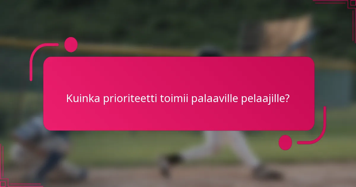 Kuinka prioriteetti toimii palaaville pelaajille?