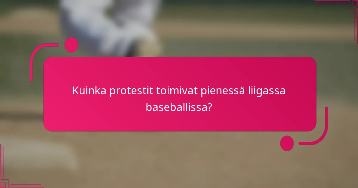Kuinka protestit toimivat pienessä liigassa baseballissa?