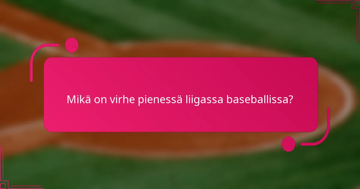 Mikä on virhe pienessä liigassa baseballissa?