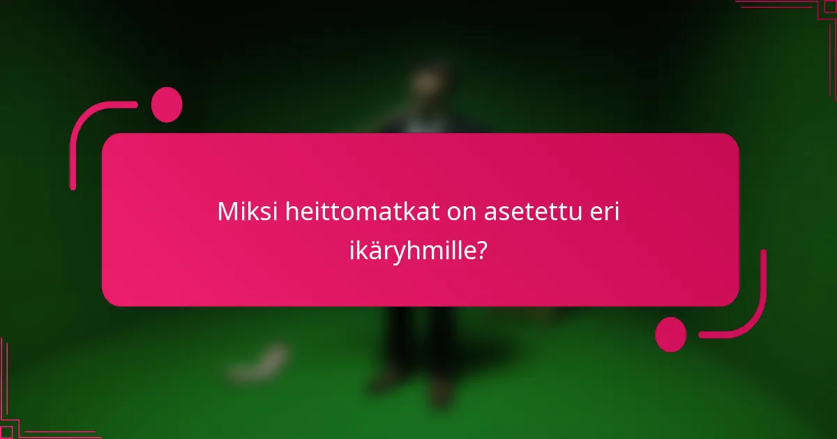 Miksi heittomatkat on asetettu eri ikäryhmille?