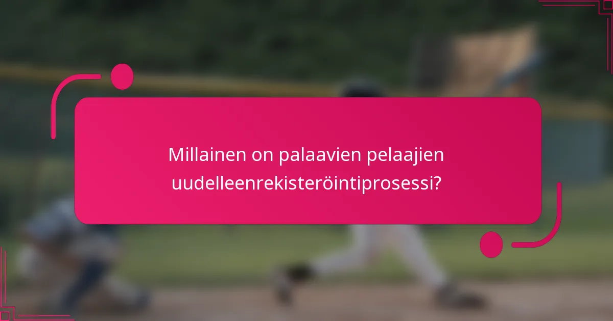 Millainen on palaavien pelaajien uudelleenrekisteröintiprosessi?