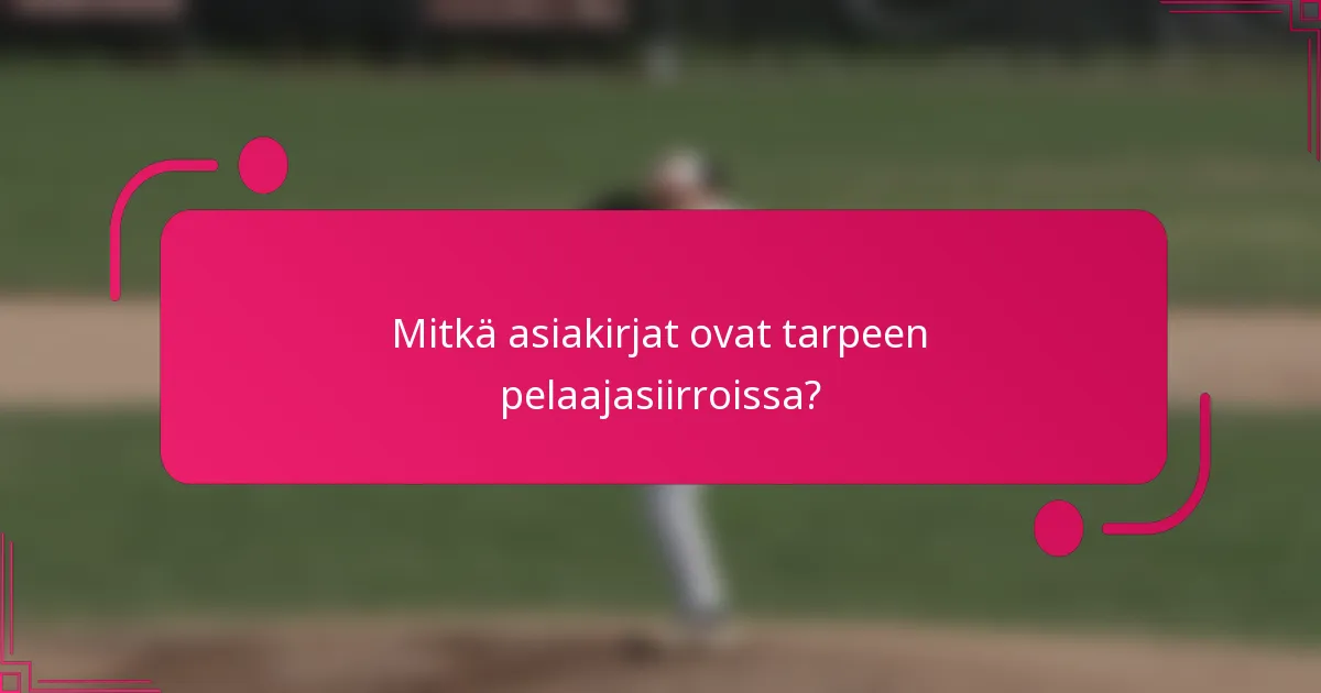 Mitkä asiakirjat ovat tarpeen pelaajasiirroissa?