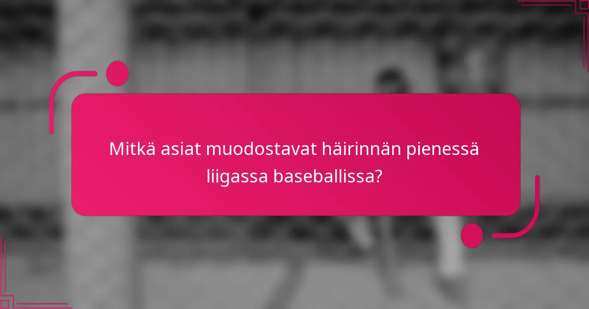 Mitkä asiat muodostavat häirinnän pienessä liigassa baseballissa?