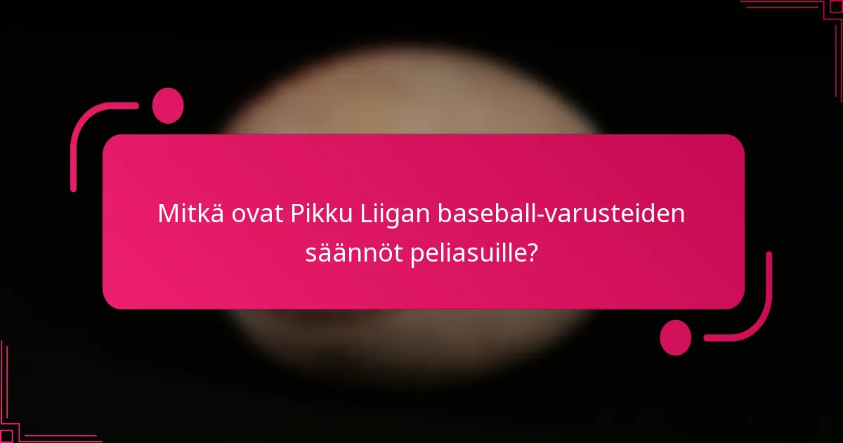 Mitkä ovat Pikku Liigan baseball-varusteiden säännöt peliasuille?
