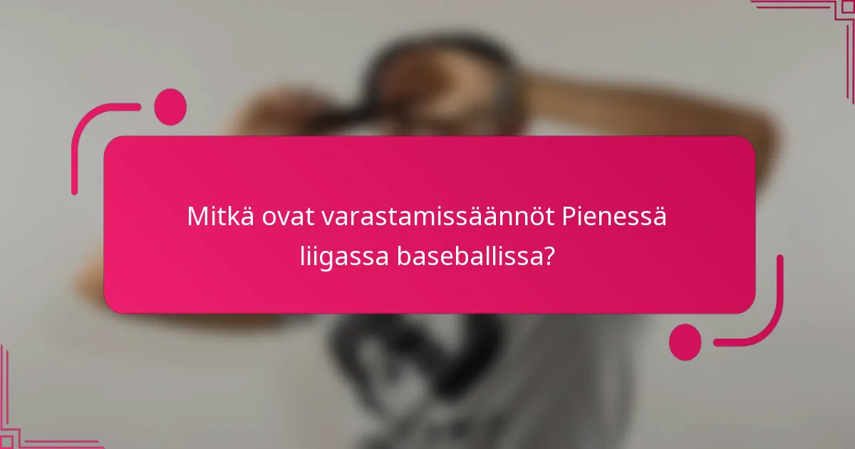 Mitkä ovat varastamissäännöt Pienessä liigassa baseballissa?