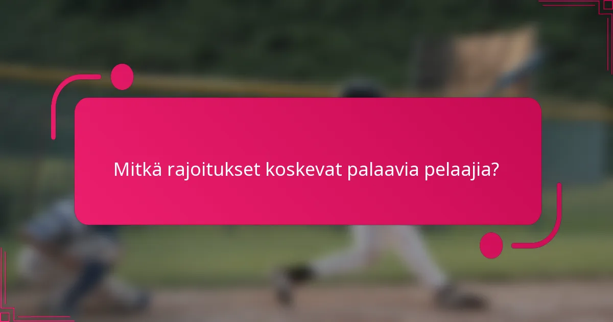 Mitkä rajoitukset koskevat palaavia pelaajia?